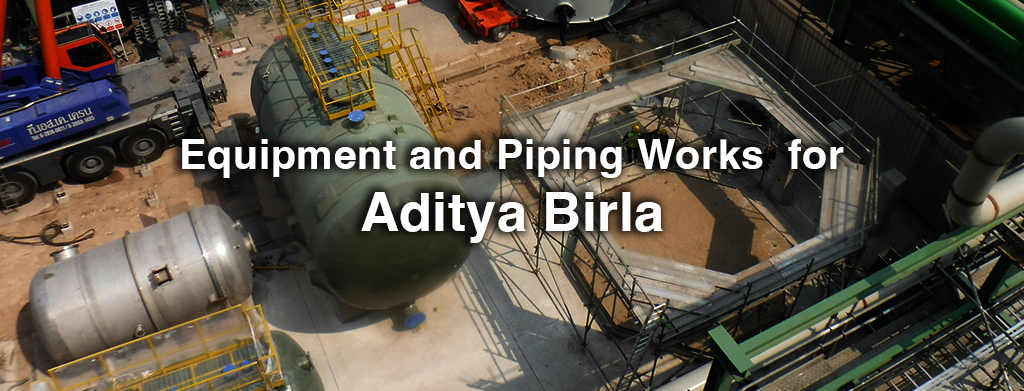 piping works, equipment, aditya birla